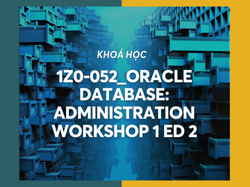 1z0-052_Oracle Database_ Administration Workshop 1 Ed 2