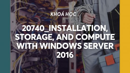 20740_Installation, Storage, and Compute with Windows Server 2016