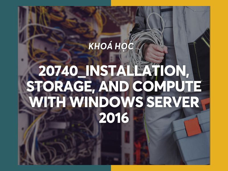 20740_Installation, Storage, and Compute with Windows Server 2016