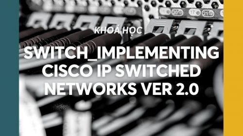 SWITCH_Implementing cisco IP switched networks Ver 2.0